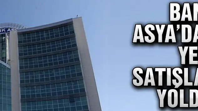 Bank Asya'dan yeni satışlar yolda!