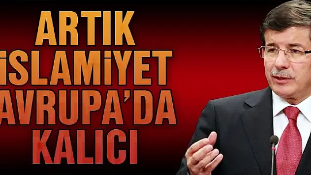 Artık İslamiyet Avrupa'da kalıcı