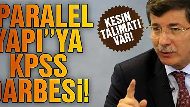 Davutoğlu'ndan Paralel Yapı'ya KPSS darbesi