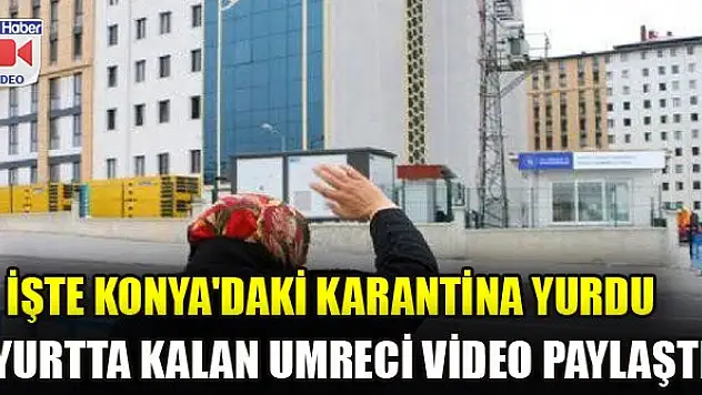 Konya'da yurtta misafir olan umreciden anlamlı mesaj