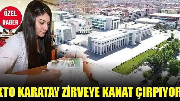 KTO Karatay zirveye kanat çırpıyor