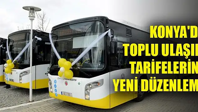 Konya'da toplu ulaşım tarifelerine yeni düzenleme