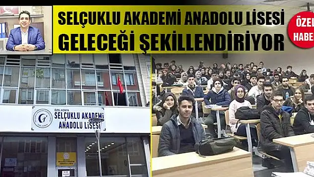 Selçuklu Akademi Anadolu Lisesi geleceği şekillendiriyor