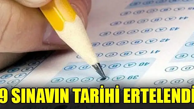 ÖSYM 9 sınavın tarihini erteledi