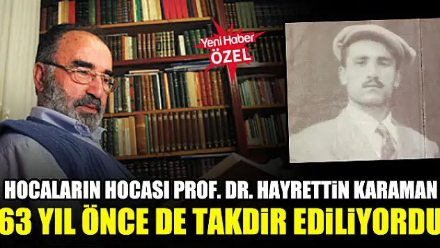Hocaların hocası Prof. Dr. Hayrettin Karaman, 63 yıl önce de takdir ediliyordu