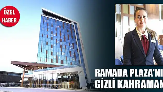 Ramada Plaza'nın gizli kahramanı: Gözde Altunkaş