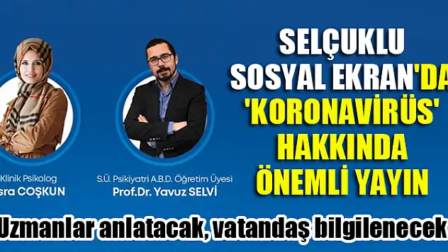 Selçuklu Sosyal Ekran'da 'Koronavirüs' hakkında önemli yayın