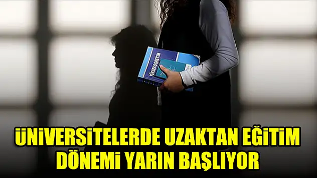 Üniversitelerde uzaktan eğitim dönemi yarın başlıyor