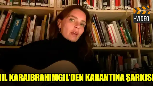 Nil Karaibrahimgil'den karantina şarkısı
