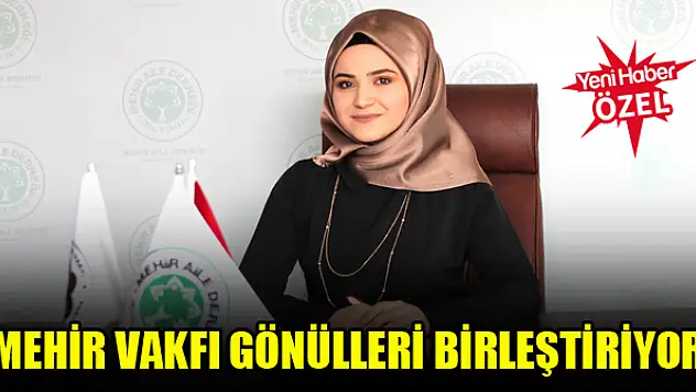 Mehir Vakfı gönülleri birleştiriyor
