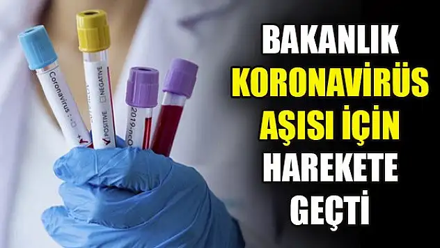 Sağlık Bakanlığı koronavirüs aşısı için harekete geçti