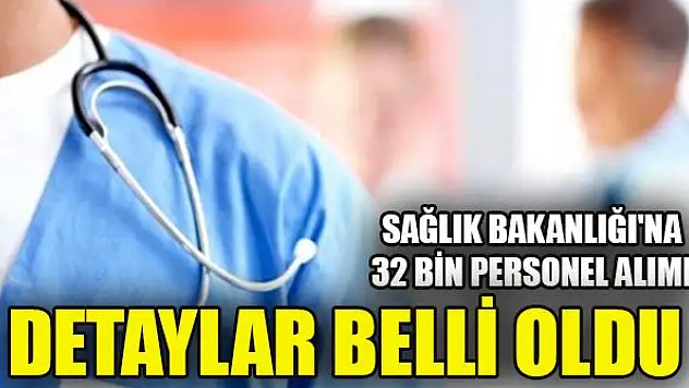 Sağlık Bakanlığı'na 32 bin personel alım başvuru tarihi belli oldu
