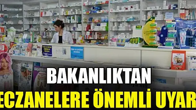Sağlık Bakanlığı'ndan eczanelere alınması gereken tedbirlerle ilgili yazı