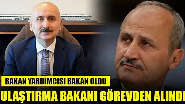 Ulaştırma Bakanı Turhan görevden alındı