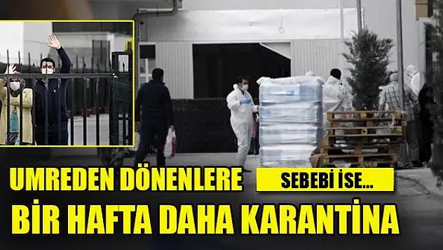 Umreden dönenler bir hafta daha karantinada kalacaklar