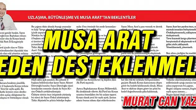 Musa Arat neden desteklenmeli? Murat Can yazdı...