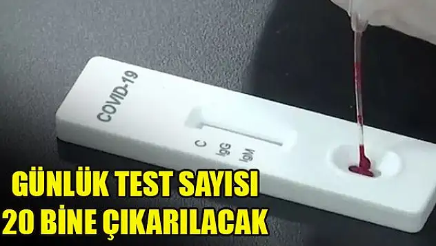 Sağlık Bakanlığı kaynakları: Günlük test sayısı 20 bine çıkarılacak