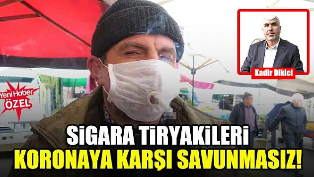 Sigara tiryakileri koronaya karşı savunmasız!