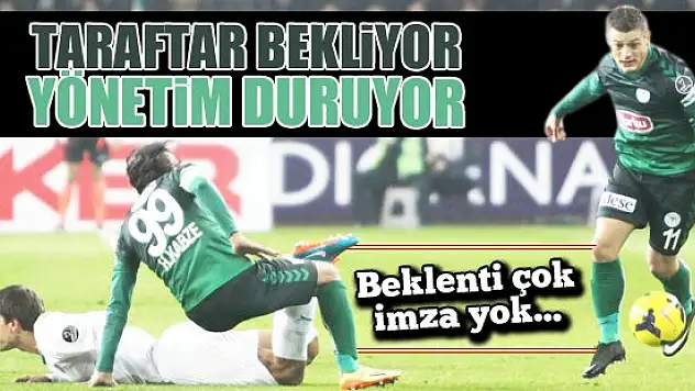 Taraftar bekliyor yönetim duruyor!