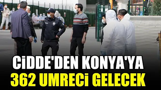 Cidde'den Konya'ya 362 umreci gelecek
