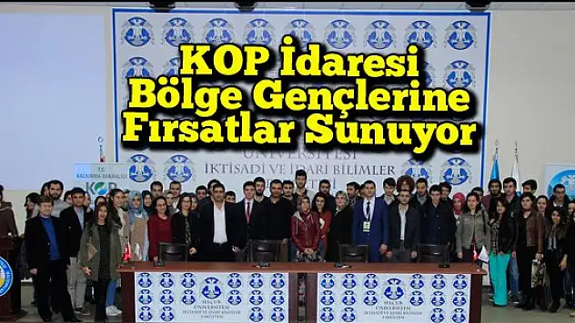 KOP İdaresi Bölge Gençlerine Fırsatlar Sunuyor