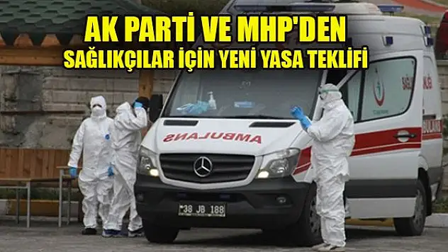 AK Parti ve MHP'den sağlıkçılar için yeni yasa teklifi