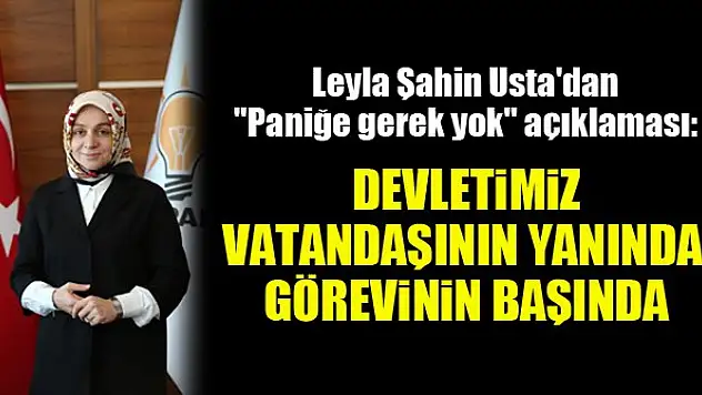 AK Parti'li Leyla Şahin Usta'dan 'Paniğe gerek yok' açıklaması