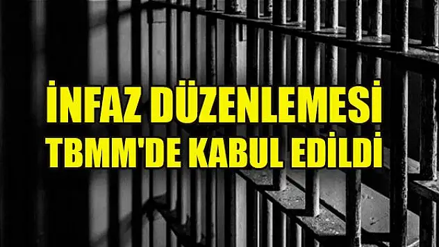 İnfaz düzenlemesi TBMM'de kabul edildi