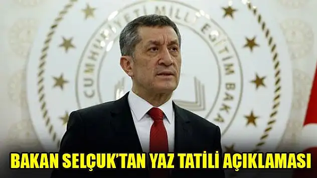 Milli Eğitim Bakanı Selçuk: Yaz tatilinin ortadan kalkması söz konusu değil
