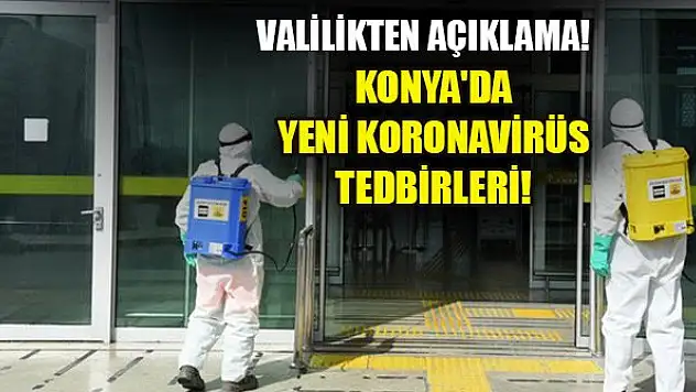 Konya'da yeni koronavirüs tedbirleri! En az 3 metre olacak
