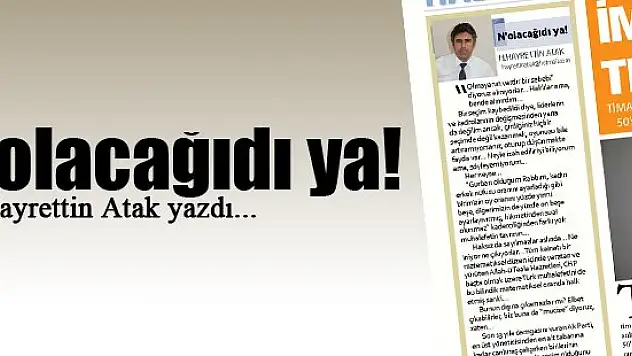 N'olacağıdı ya! H. Hayrettik Atak yazdı...