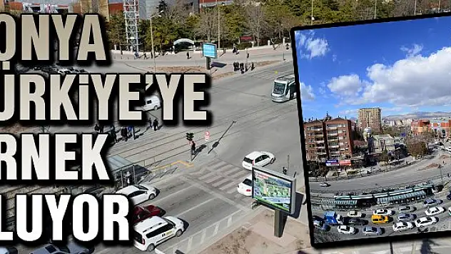Konya Türkiye'ye örnek oluyor