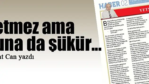 Yetmez ama buna da şükür... Murat Can yazdı...