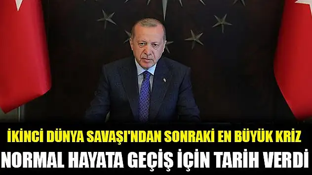 Cumhurbaşkanı Erdoğan normal hayata geçiş için tarih verdi