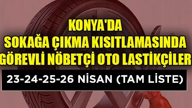 Konya'da sokağa çıkma kısıtlamasında görevli nöbetçi oto lastikçiler