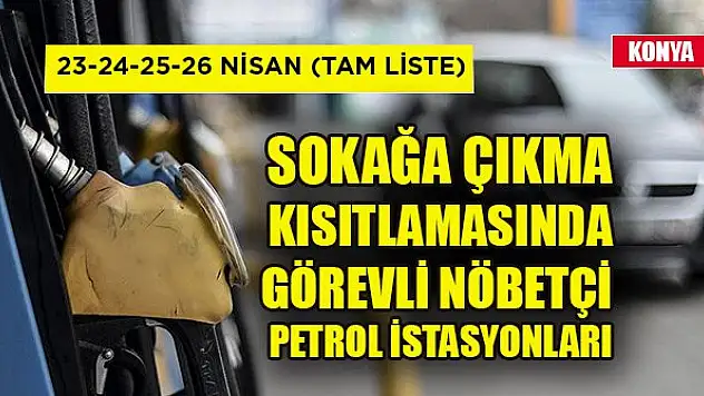 Konya'da sokağa çıkma kısıtlamasında görevli nöbetçi petrol istasyonları