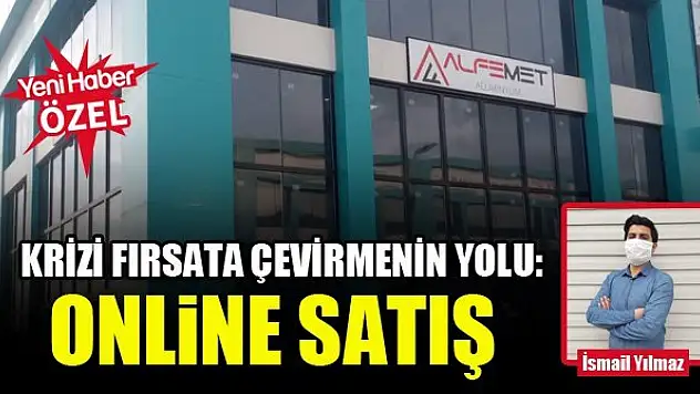 Krizi fırsata çevirmenin yolu: Online satış