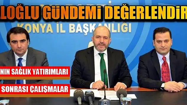 AK Parti Konya Milletvekili Baloğlu gündemi değerlendirdi