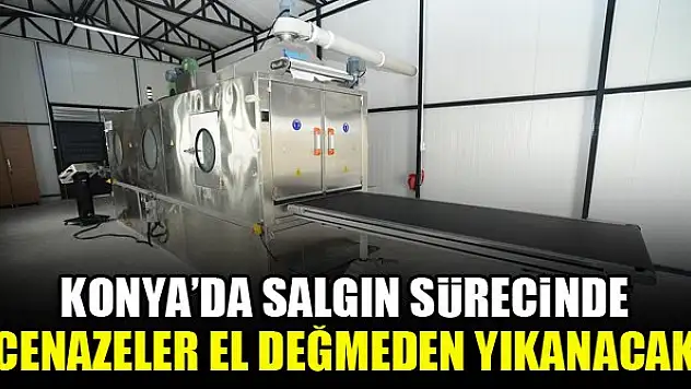 Konya'da salgın sürecinde cenazeler el değmeden yıkanacak