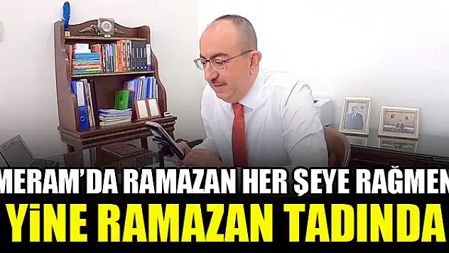 Meram'da Ramazan her şeye rağmen yine Ramazan tadında