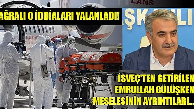 Ağralı o iddiaları yalanladı! İsveç'ten getirilen Emrullah Gülüşken meselesinin ayrıntıları...
