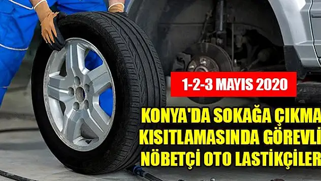 Konya'da sokağa çıkma kısıtlamasında görevli nöbetçi oto lastikçiler