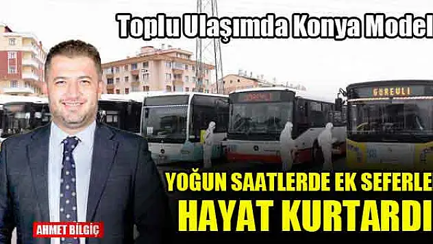 Toplu ulaşımda Konya modeli, yoğun saatlerde ek seferler hayat kurtardı
