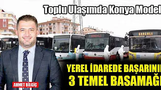 Toplu ulaşımda Konya modeli, yerel idarede başarının 3 temel basamağı