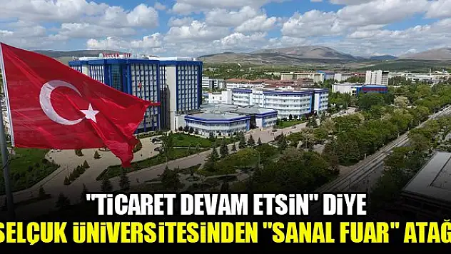 'Ticaret devam etsin' diye Selçuk Üniversitesinden 'sanal fuar' atağı