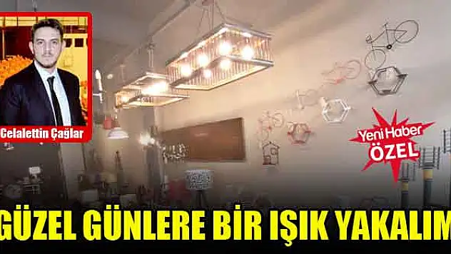 Güzel günlere bir ışık yakalım