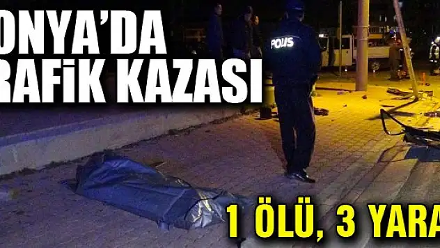 Konya'da trafik kazası: 1 ölü, 3 yaralı