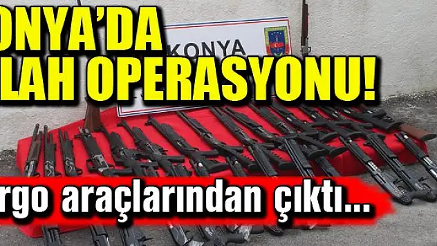 Konya'da silah operasyonu!.. Kargo araçlarından çıktı...