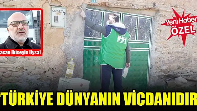 Konya İHH İnsanı Yardım Vakfı Başkanı Hasan Hüseyin Uysal: Türkiye dünyanın vicdanıdır