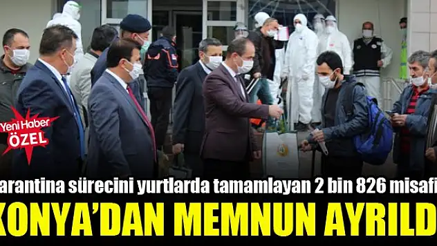 Karantina sürecini yurtlarda tamamlayan 2 bin 826 misafir Konya'dan memnun ayrıldı